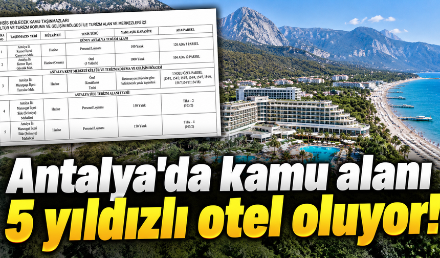 Antalya'da kamu alanı 5 yıldızlı otel oluyor! Bakanlık 5 taşınmazı tahsis edecek