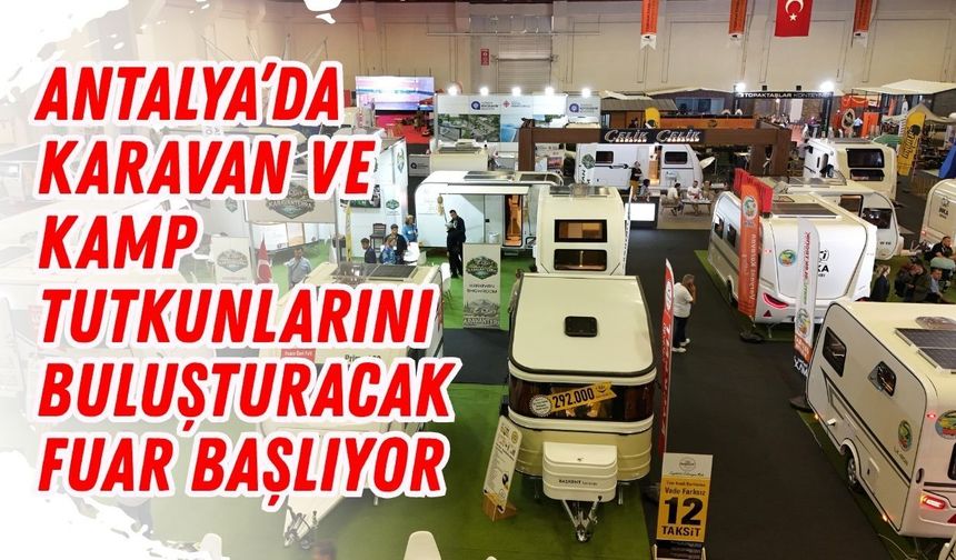 Antalya’da karavan ve kamp tutkunlarını buluşturacak fuar başlıyor