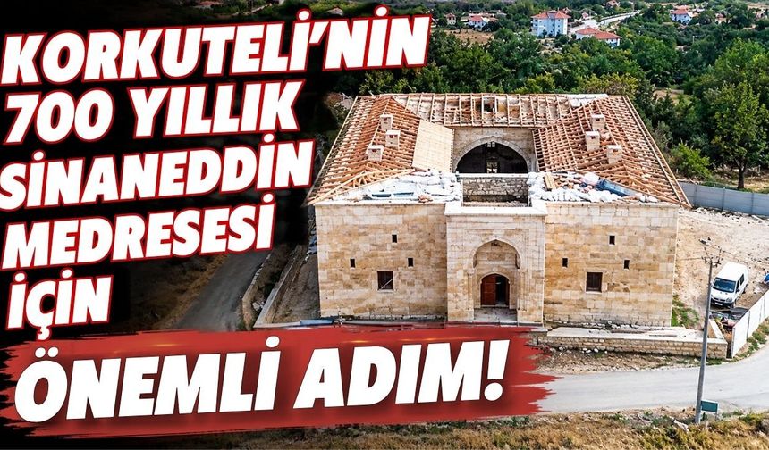 Korkuteli’nin 700 yıllık Sinaneddin Medresesi için önemli adım!
