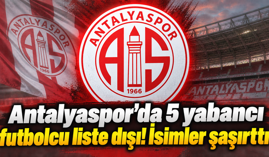 Antalyaspor’da 5 yabancı futbolcu liste dışı! İsimler şaşırttı