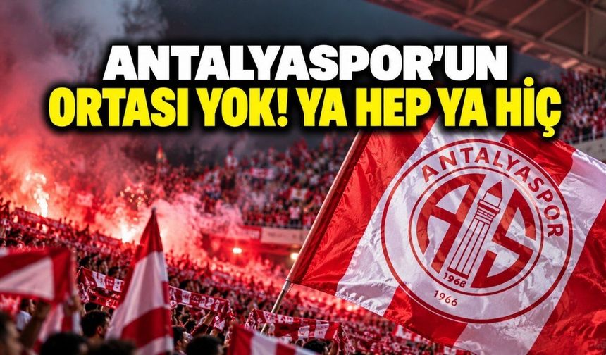 Antalyaspor’un ortası yok! Ya hep ya hiç