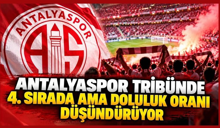 Antalyaspor tribünde 4. Sırada ama doluluk oranı düşündürüyor