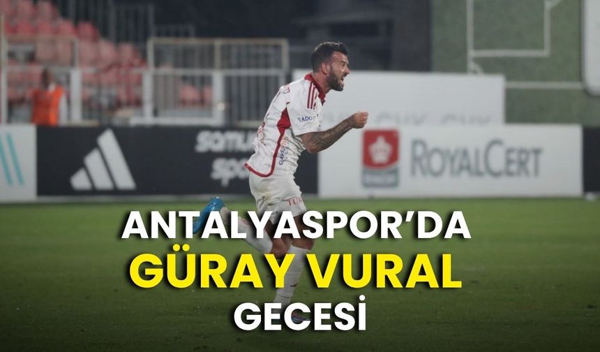 Antalyaspor’da Güray Vural gecesi