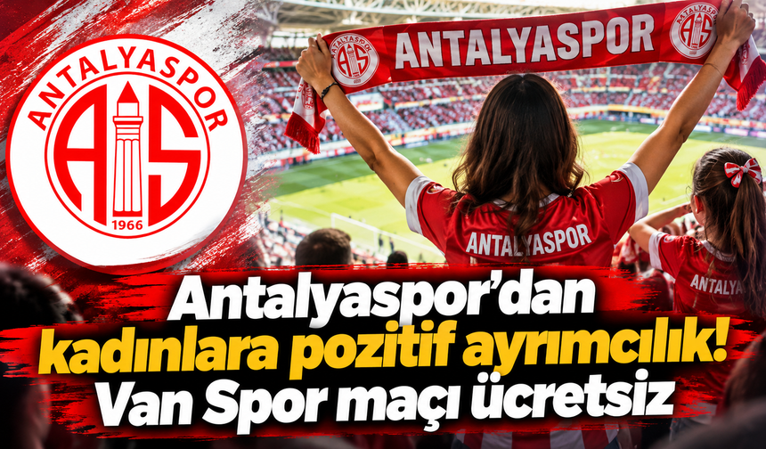 Antalyaspor’dan kadınlara pozitif ayrımcılık! Van Spor maçı ücretsiz