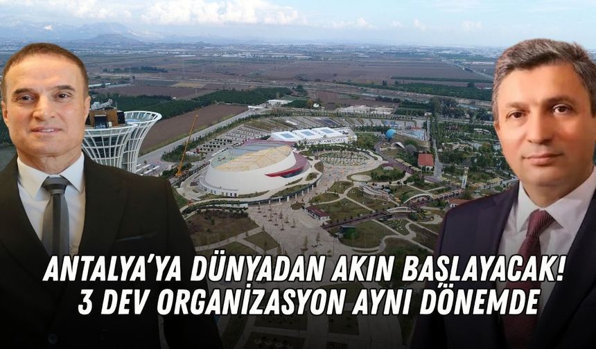 Antalya’ya dünyadan akın başlayacak! 3 dev organizasyon aynı dönemde