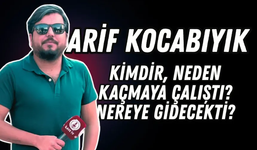 Arif Kocabıyık kimdir, neden kaçmaya çalıştı? Nereye gidecekti, suçlamaları neler?