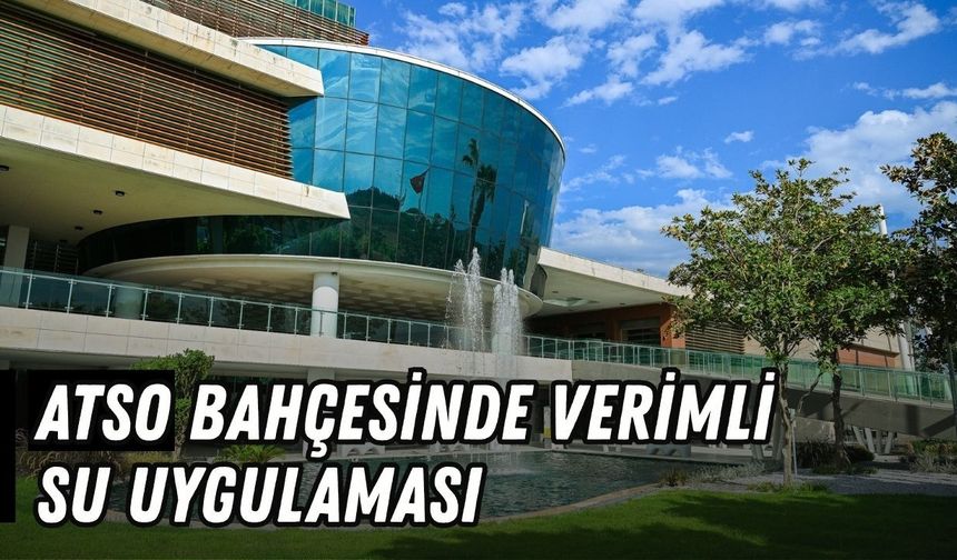 ATSO bahçesinde verimli su uygulaması