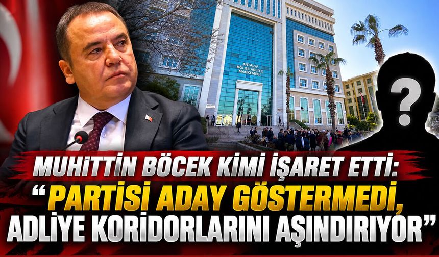 Muhittin Böcek kimi işaret etti: “Partisi aday göstermedi, adliye koridorlarını aşındırıyor”