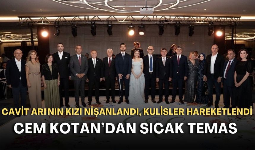 Cavit Arı'nın kızı nişanlandı, kulisler hareketlendi: Cem Kotan'dan sıcak temas