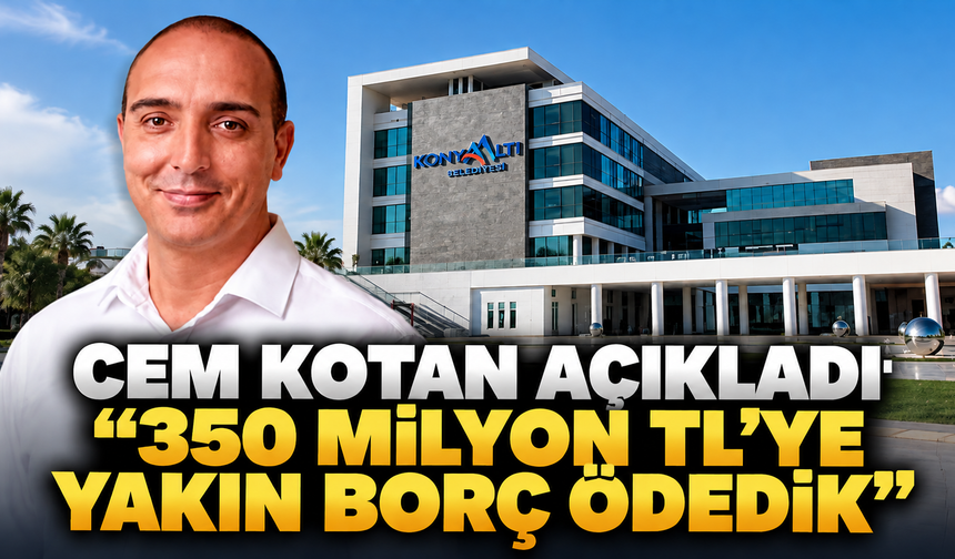 Cem Kotan açıkladı: “350 milyon TL’ye yakın borç ödedik”
