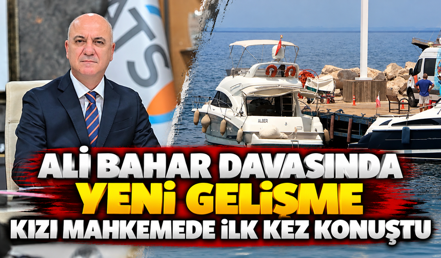 Ali Bahar davasında yeni gelişme! Kızı mahkemede ilk kez konuştu