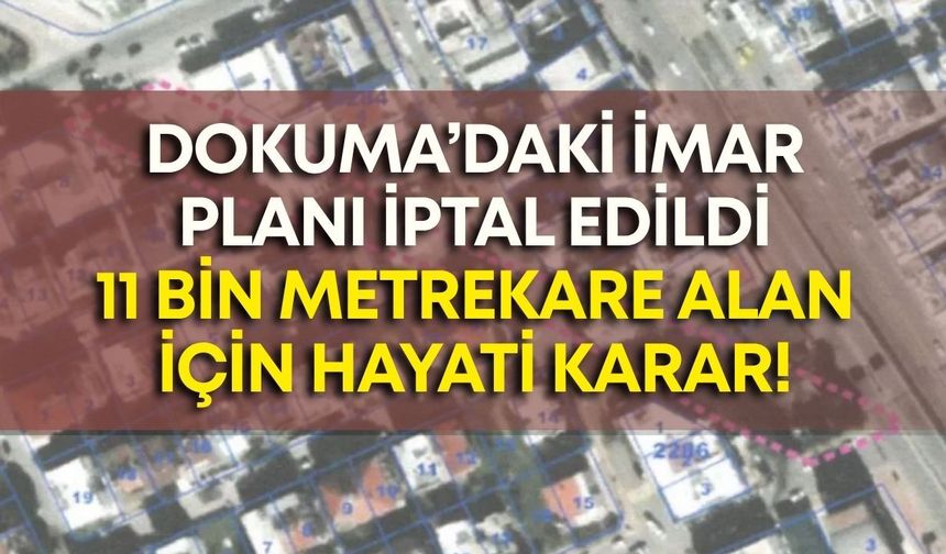 Dokuma’da gözlerin çevrildiği plan iptal edildi: 11 bin metrekare alan için hayati karar!