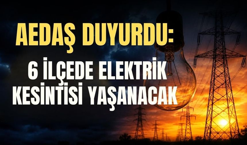 AEDAŞ duyurdu: Antalya’da 6 ilçede elektrik kesintisi yaşanacak