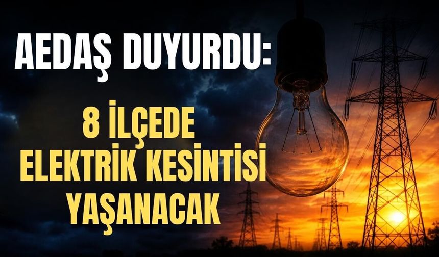 AEDAŞ duyurdu: Antalya’da 8 ilçede elektrik kesintisi yaşanacak