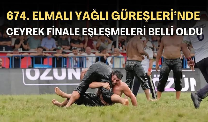 674. Elmalı Yağlı Güreşleri’nde çeyrek finale eşleşmeleri belli oldu