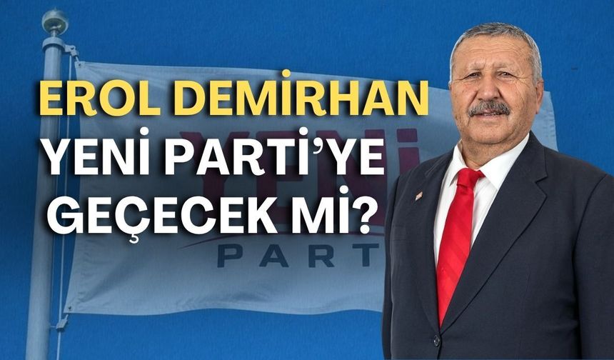 Erol Demirhan Yeni Parti'ye geçecek mi? Gözler Büyükşehir Meclisi'nde