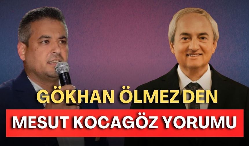 Gökhan Ölmez'den Mesut Kocagöz yorumu!