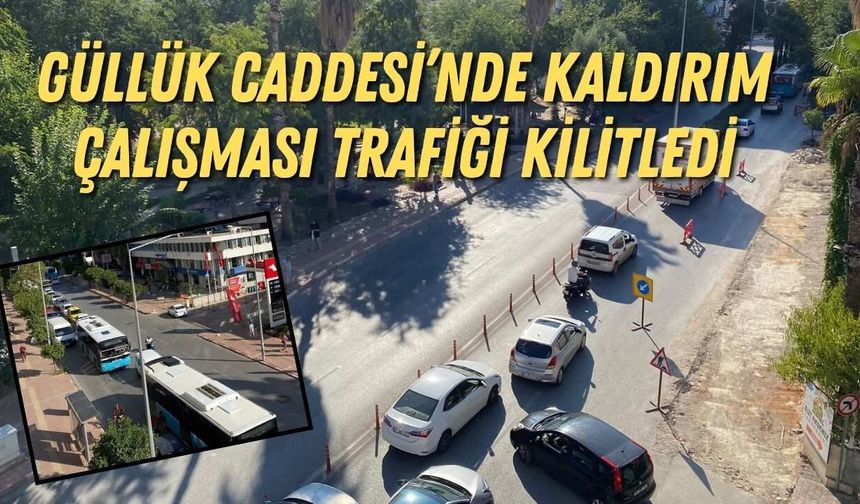 Güllük Caddesi’nde kaldırım çalışması trafiği kilitledi