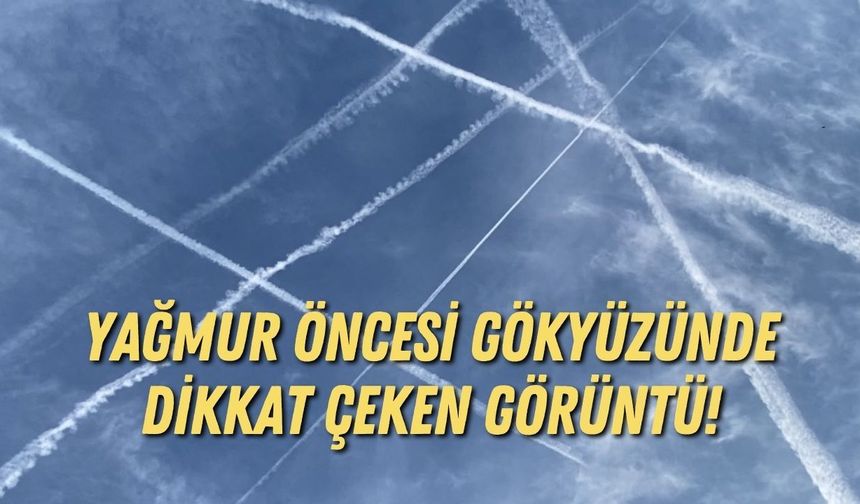 Antalya’da yağmur öncesi gökyüzünde dikkat çeken görüntü! “Spreyleme” iddiası