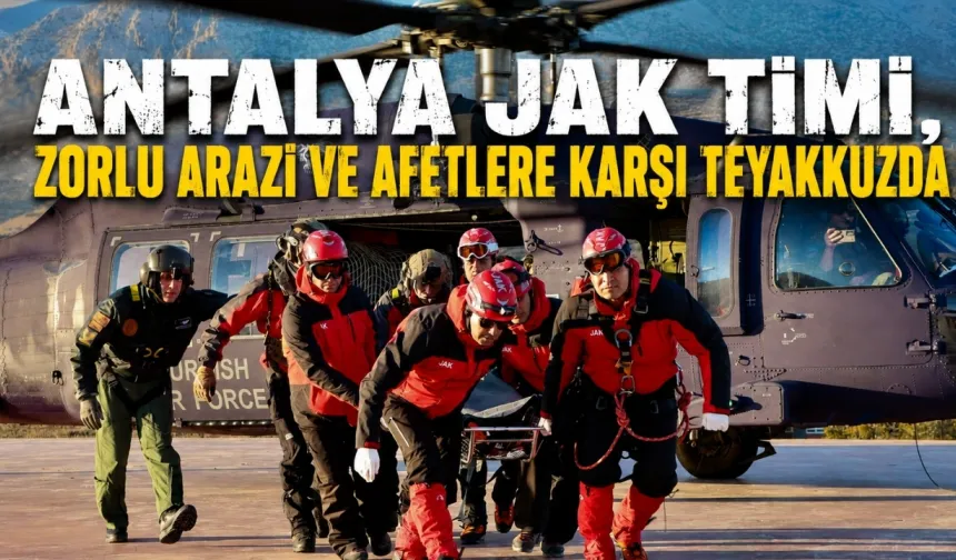 Antalya JAK Timi, zorlu arazi ve afetlere karşı teyakkuzda