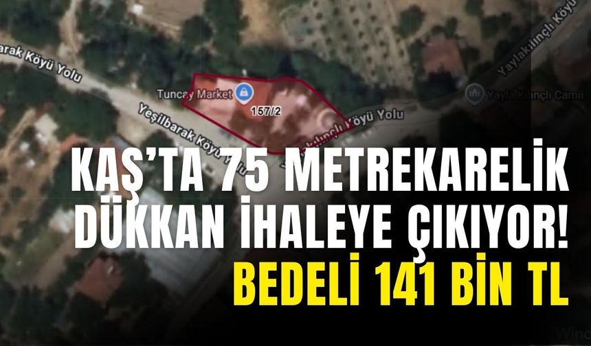 Kaş’ta 75 metrekarelik dükkan ihaleye çıkıyor! Bedeli 141 bin TL