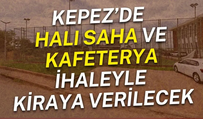 Kepez’de halı saha ve kafeterya ihaleyle kiraya verilecek