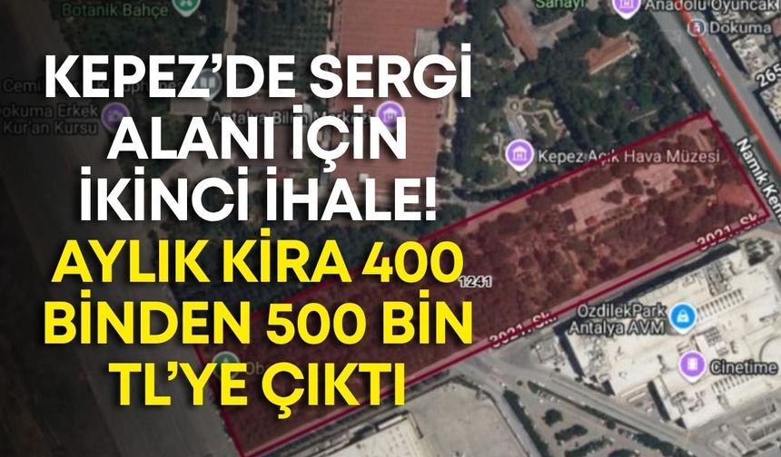 Kepez’de sergi alanı için ikinci ihale! Aylık kira 400 binden 500 bin TL’ye çıktı