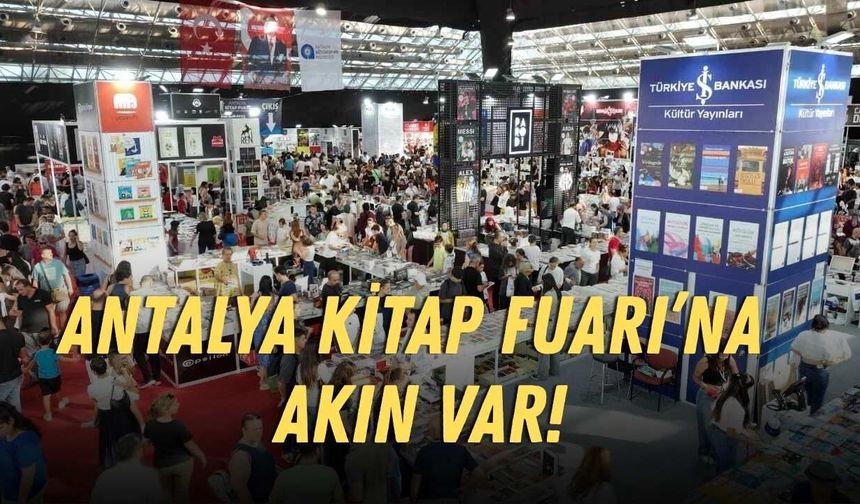 Antalya Kitap Fuarı’na akın var! 300'den fazla yazar geliyor