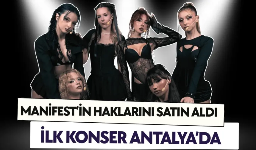 Manifest’in haklarını satın aldı: İlk konser Antalya’da