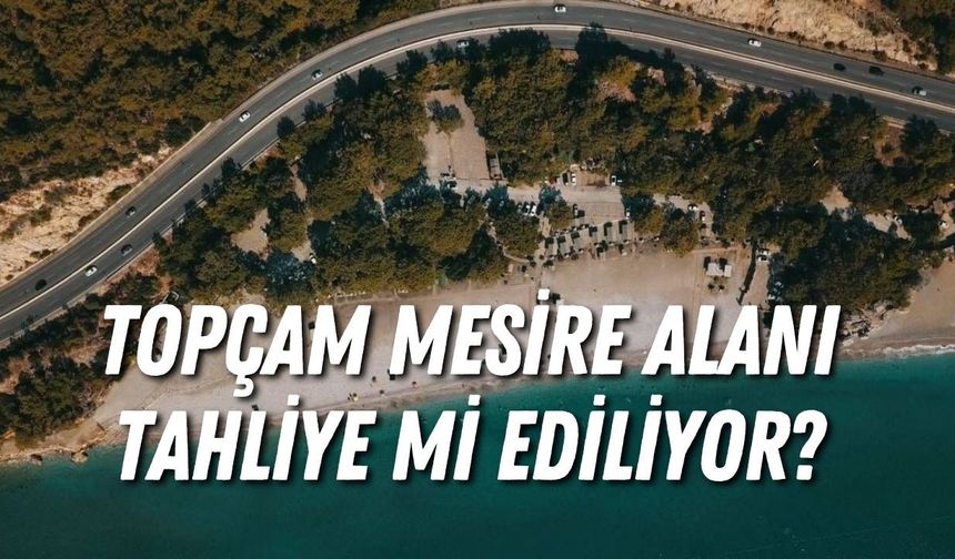 Topçam Mesire Alanı tahliye mi ediliyor? Büyükşehir Belediyesi’nden açıklama