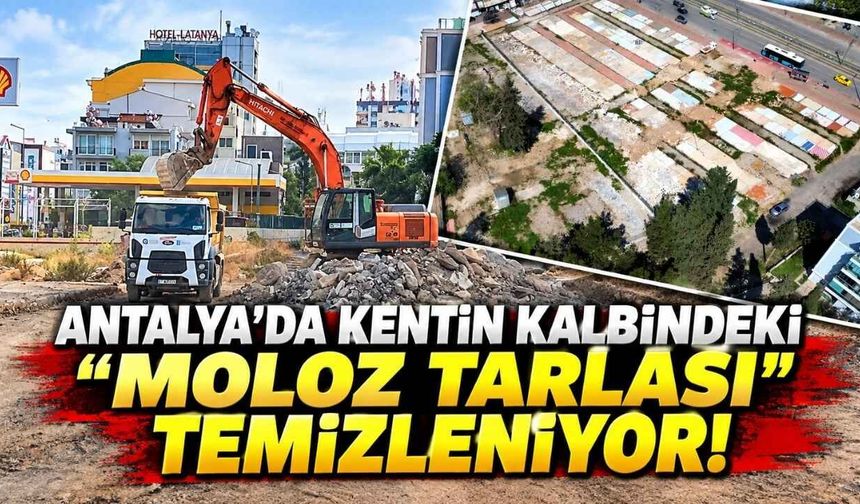 Antalya’da kentin kalbindeki “moloz tarlası” temizleniyor! Yıllar sonra gelen müdahale