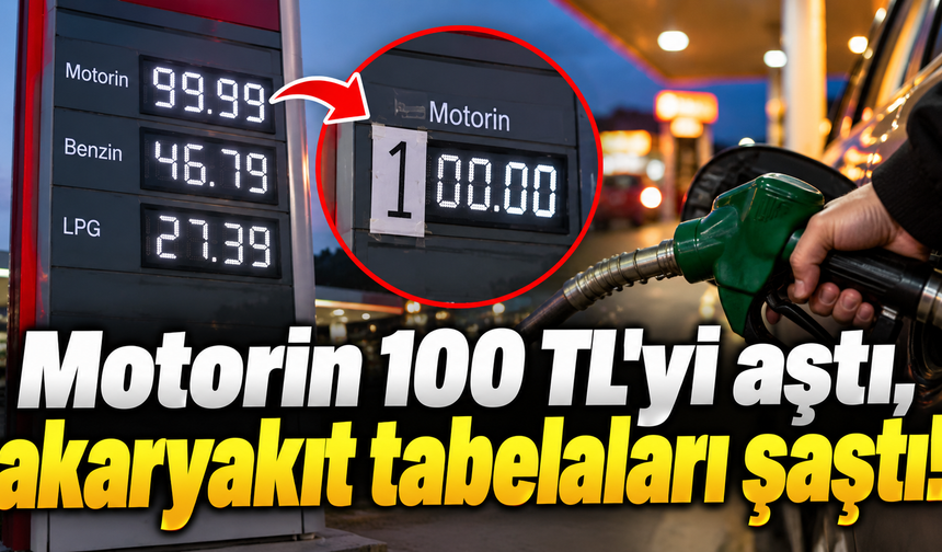 Motorin 100 TL’yi aştı, akaryakıt tabelaları şaştı!
