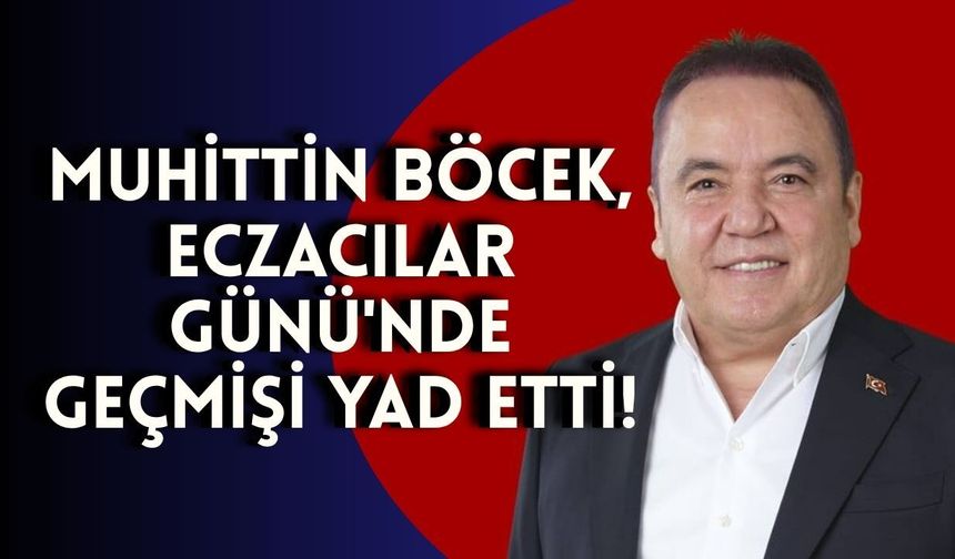 Muhittin Böcek, Eczacılar Günü'nde geçmişi yad etti!