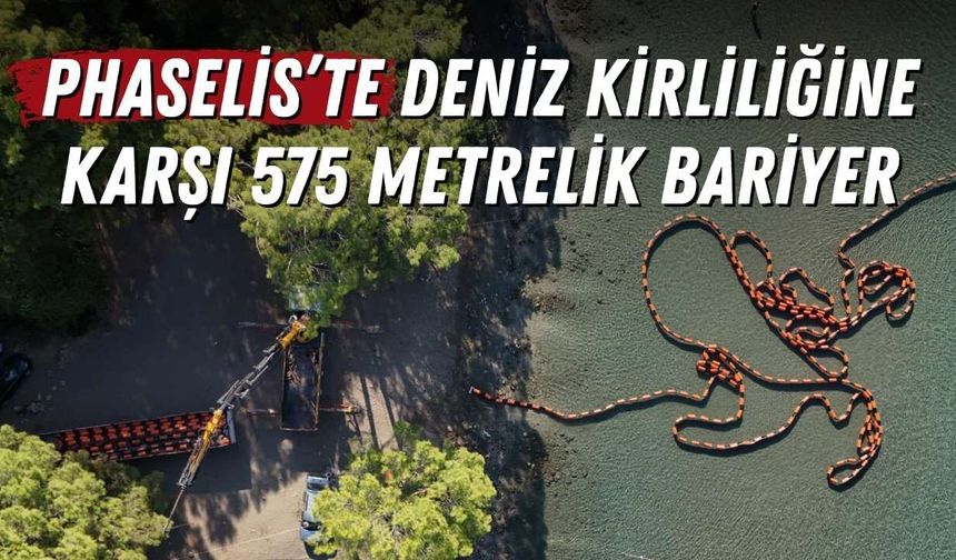 Phaselis’te deniz kirliliğine karşı 575 metrelik bariyer