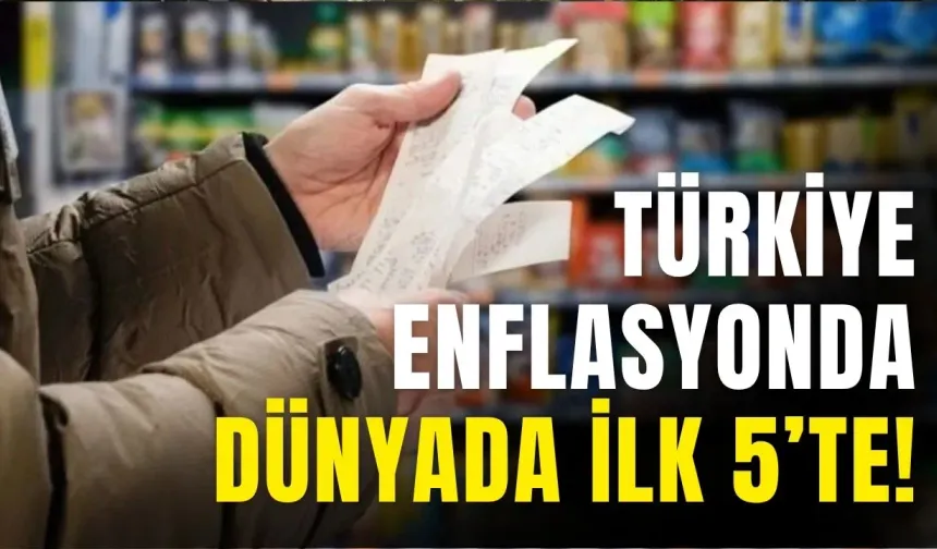 Türkiye enflasyonda dünyada ilk 5’te!