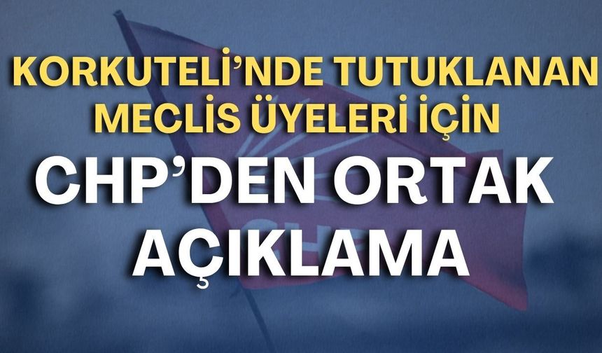 Korkuteli’nde tutuklanan meclis üyeleri için CHP’den ortak açıklama