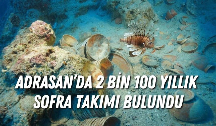Adrasan açıklarında 2 bin 100 yıllık sofra takımı bulundu