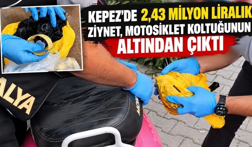 Kepez'de 2,43 milyon liralık ziynet, motosiklet koltuğunun altından çıktı