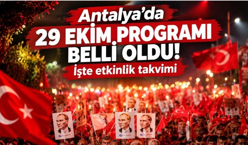 Antalya’da 29 Ekim programı belli oldu! İşte etkinlik takvimi