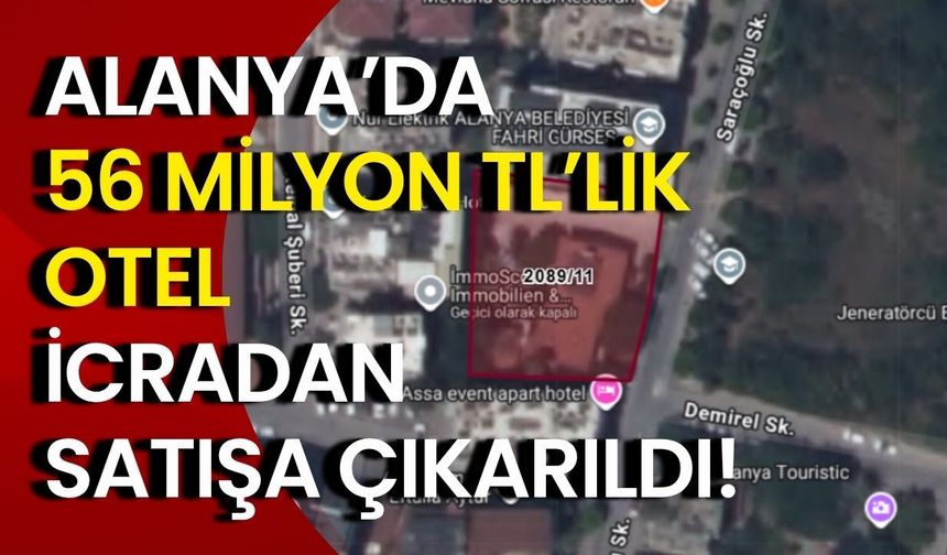 Alanya’da 56 milyon TL’lik otel icradan satışa çıkarıldı!