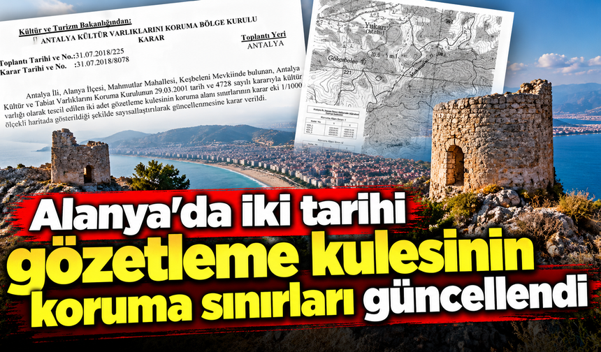 Alanya’da iki tarihi gözetleme kulesinin koruma sınırları güncellendi