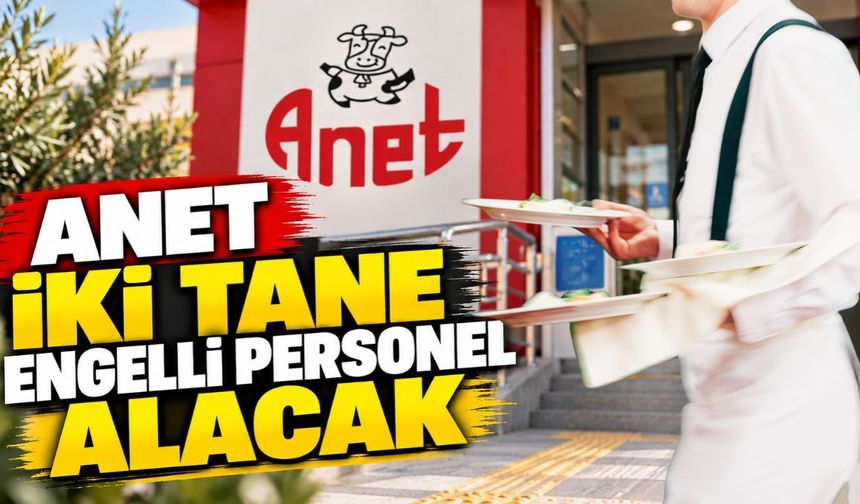 ANET iki tane engelli personel alacak