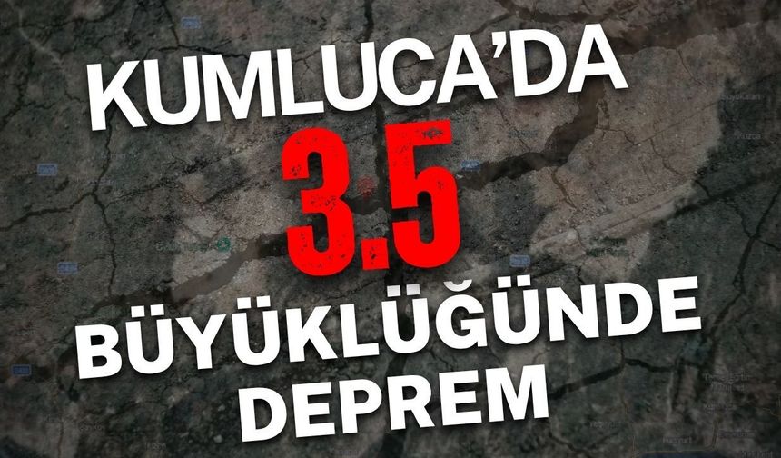 Kumluca açıklarında 3,5 büyüklüğünde deprem!