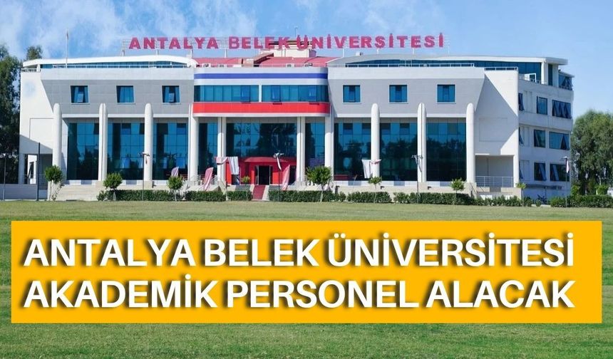 Antalya Belek Üniversitesi akademik personel alacak