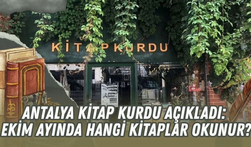 Antalya Kitap Kurdu açıkladı: Ekim ayında hangi kitaplar okunur?
