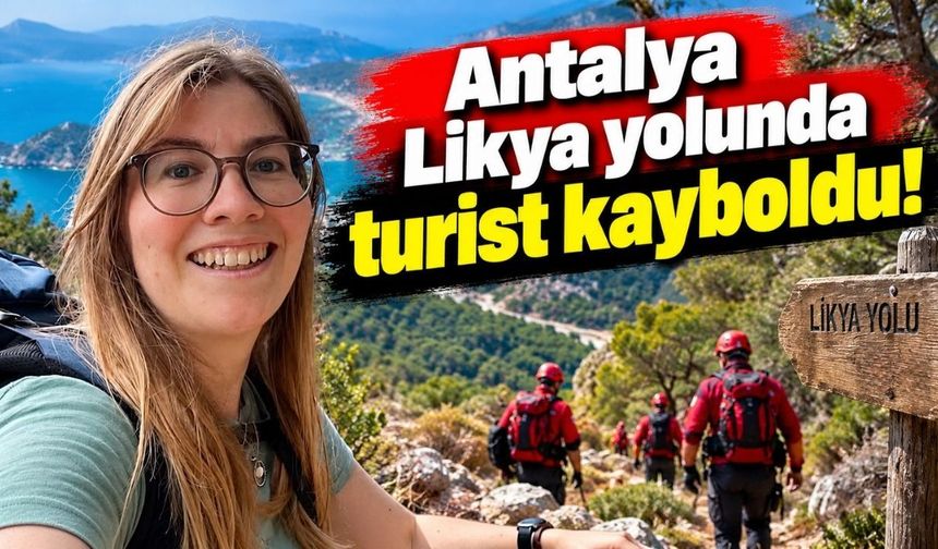 Antalya Likya yolunda turist kayboldu!