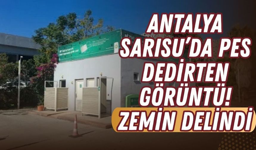 Antalya Sarısu’da pes dedirten görüntü! Zemin delindi