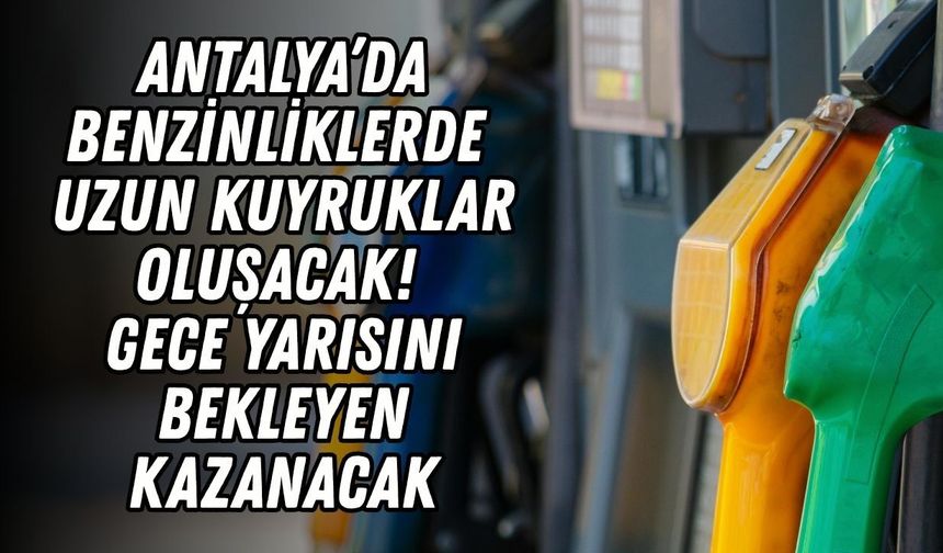 Antalya’da uzun kuyruklar oluşacak! Gece yarısını bekleyen kazanacak