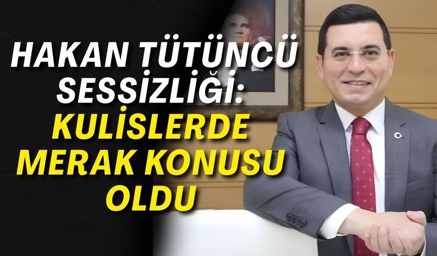 Antalya’da Hakan Tütüncü sessizliği: Kulislerde merak konusu oldu