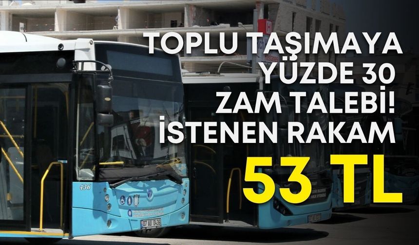 Antalya’da toplu taşımaya yüzde 30 zam talebi! İstenen rakam 53 TL